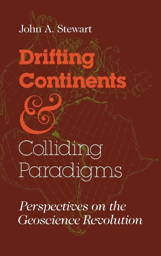 Бумажная книга «Drifting Continents and Colliding Paradigms: Perspectives on the Geoscience Revolution», автор Джон А. Стюарт - фото №1