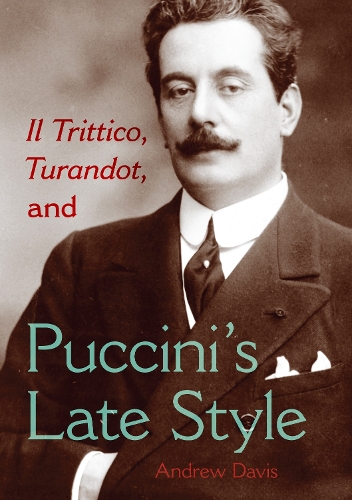 Бумажная книга «Il Trittico, Turandot, and Puccini's Late Style», автор Эндрю Дэвис - фото №1