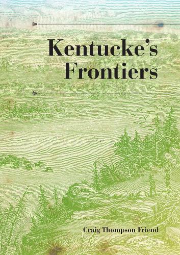 Бумажная книга «Kentucke's Frontiers», автор Крейг Томпсон Френд - фото №1
