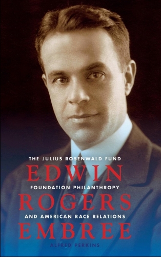 Бумажная книга «Edwin Rogers Embree: The Julius Rosenwald Fund, Foundation Philanthropy, and American Race Relations», автор Альфред Перкинс - фото №1