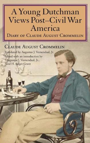 Бумажная книга «A Young Dutchman Views Post–Civil War America: Diary of Claude August Crommelin», автор Клод Август Кроммелин - фото №1