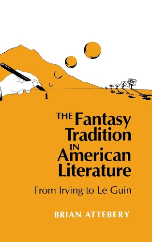 Бумажная книга «The Fantasy Tradition in American Literature: From Irving to Le Guin», автор Брайан Аттебери - фото №1