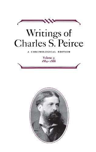 Бумажная книга «Writings of Charles S. Peirce: A Chronological Edition, Volume 5: 1884-1886», автор Чарльз С. Пирс - фото №1