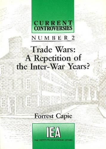 Бумажная книга «Trade Wars: A Repetition of the Inter-War Years», автор Форрест Кейпи - фото №1