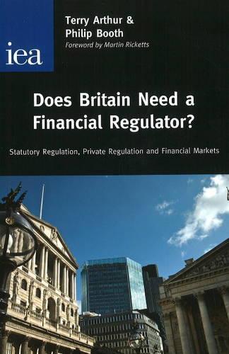 Бумажная книга «Does Britain Need a Financial Regulator?: Statutory Regulation, Private Regulation & Financial Markets», авторов Филип Бут, Терри Артур - фото №1