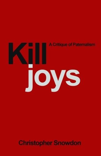 Паперова книга «Killjoys: A Critique of Paternalism», автор Крістофер Сноудон - фото №1