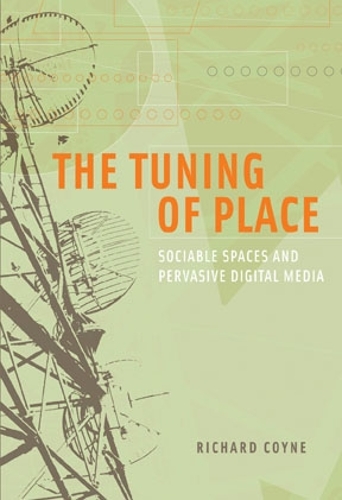 [object Object] «The Tuning of Place: Sociable Spaces and Pervasive Digital Media», автор Річард Койн - фото №1