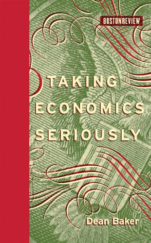 Паперова книга «Taking Economics Seriously», автор Дін Бейкер - фото №1