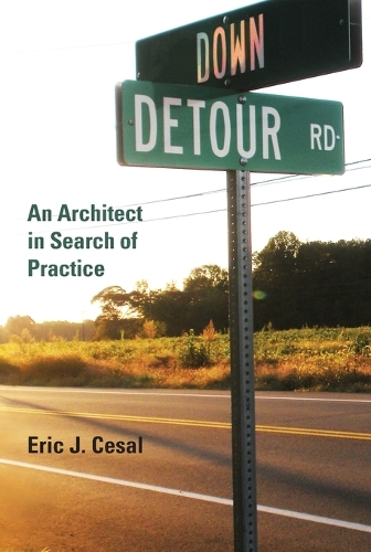 Бумажная книга «Down Detour Road: An Architect in Search of Practice», автор Эрик Дж. Сезаль - фото №1