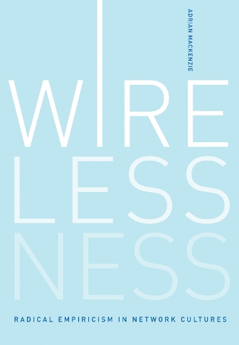 Бумажная книга «Wirelessness: Radical Empiricism in Network Cultures», автор Адриан Маккензи - фото №1