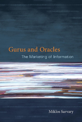 Бумажная книга «Gurus and Oracles: The Marketing of Information», автор Миклош Сарвари - фото №1