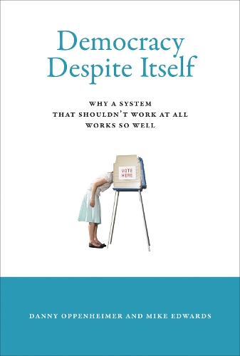 Паперова книга «Democracy Despite Itself: Why a System That Shouldn't Work at All Works So Well», авторів Денні Оппенгеймер, Майк Едвардс - фото №1