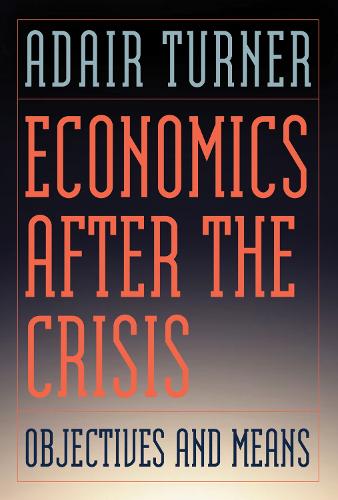 Бумажная книга «Economics After the Crisis: Objectives and Means», автор Адаир Тернер - фото №1