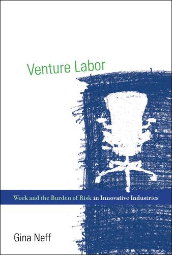 Бумажная книга «Venture Labor: Work and the Burden of Risk in Innovative Industries», автор Джина Нефф - фото №1
