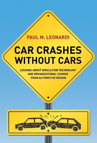 [object Object] «Car Crashes without Cars: Lessons about Simulation Technology and Organizational Change from Automotive Design», автор Пол М. Леонарді - фото №1
