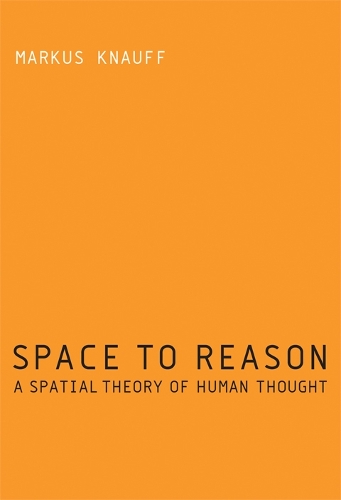 Паперова книга «Space to Reason: A Spatial Theory of Human Thought», автор Маркус Кнауфф - фото №1