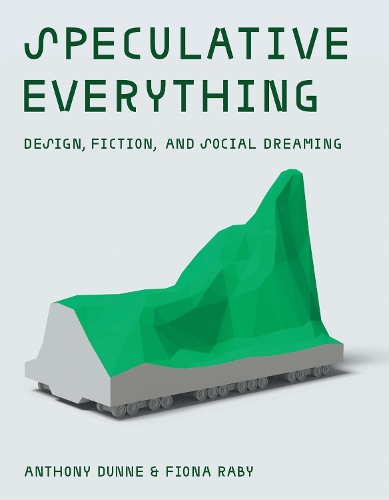 Паперова книга «Speculative Everything: Design, Fiction, and Social Dreaming», авторів Ентоні Данне, Фіона Ребі - фото №1
