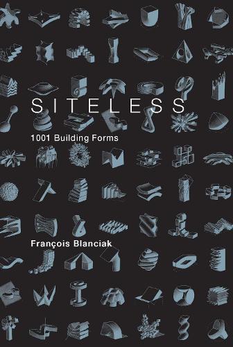 Бумажная книга «SITELESS: 1001 Building Forms», автор Франсуа Блансиак - фото №1