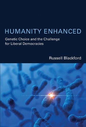 Бумажная книга «Humanity Enhanced: Genetic Choice and the Challenge for Liberal Democracies», автор Рассел Блэкфорд - фото №1