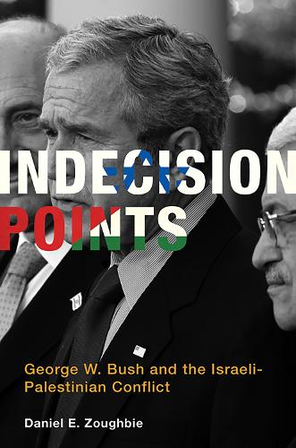 Бумажная книга «Indecision Points: George W. Bush and the Israeli-Palestinian Conflict», автор Дэниел Э. Зогби - фото №1