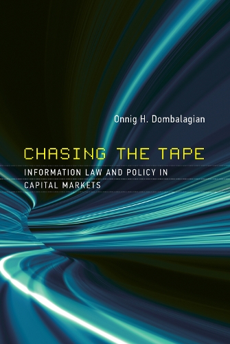 Бумажная книга «Chasing the Tape: Information Law and Policy in Capital Markets», автор Онниг Х. Домбалагиан - фото №1