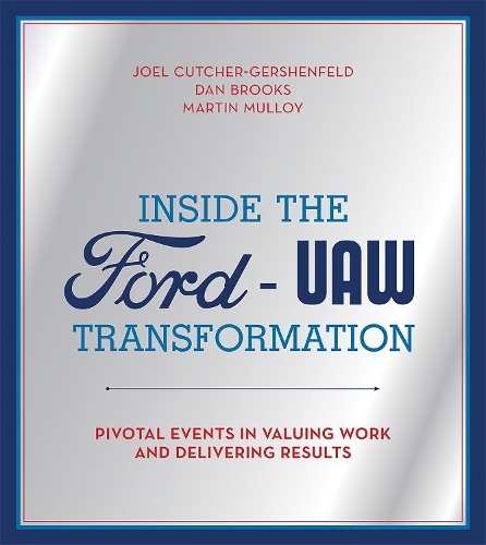 Бумажная книга «Inside the Ford-UAW Transformation: Pivotal Events in Valuing Work and Delivering Results», авторов Дэн Брукс, Джоэл Катчер-Гершенфельд, Мартин Маллой - фото №1