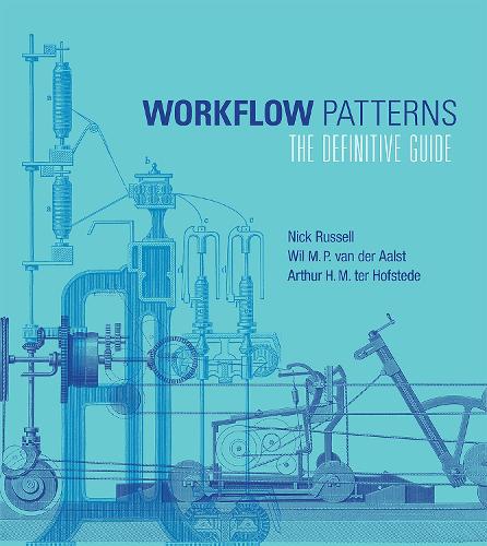 Бумажная книга «Workflow Patterns: The Definitive Guide», авторов Артур Х. М. тер Хофстеде, Ник Рассел, Виль М.П. ван дер Аалст - фото №1