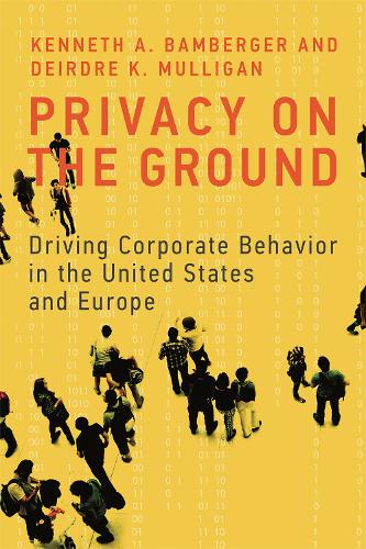 Паперова книга «Privacy on the Ground: Driving Corporate Behavior in the United States and Europe», авторів Дейдра К. Малліган, Кеннет А. Бамбергер - фото №1