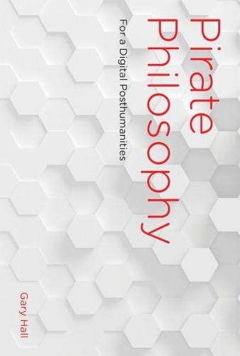 Паперова книга «Pirate Philosophy: For a Digital Posthumanities», автор Гарі Холл - фото №1