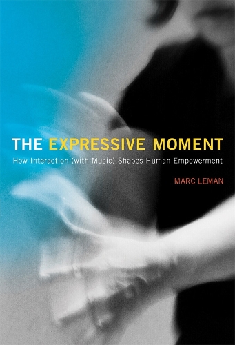 Бумажная книга «The Expressive Moment: How Interaction (with Music) Shapes Human Empowerment», автор Марк Леман - фото №1