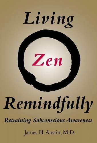 Бумажная книга «Living Zen Remindfully: Retraining Subconscious Awareness», автор Джеймс Х. Остин - фото №1