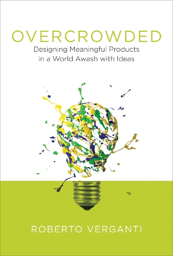 Бумажная книга «Overcrowded: Designing Meaningful Products in a World Awash with Ideas», автор Роберто Верганти - фото №1