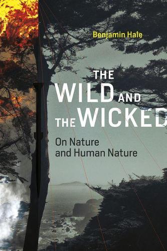 Бумажная книга «The Wild and the Wicked: On Nature and Human Nature», автор Бенджамин Хейл - фото №1
