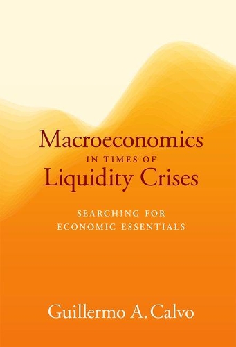 Паперова книга «Macroeconomics in Times of Liquidity Crises: Searching for Economic Essentials», автор Гільєрмо А. Кальво - фото №1