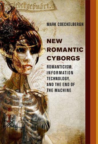 Бумажная книга «New Romantic Cyborgs: Romanticism, Information Technology, and the End of the Machine», автор Марк Кекельберг - фото №1