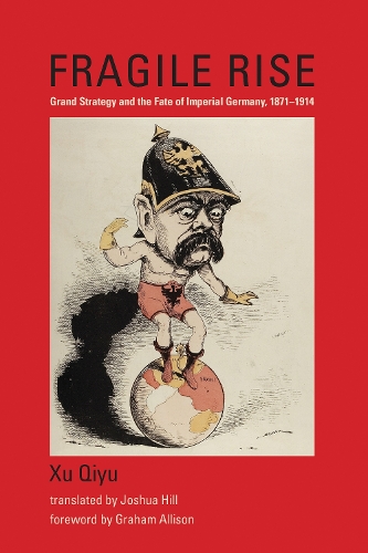 Бумажная книга «Fragile Rise: Grand Strategy and the Fate of Imperial Germany, 1871–1914», автор Сюй Циюй - фото №1