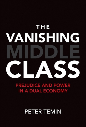 Бумажная книга «The Vanishing Middle Class: Prejudice and Power in a Dual Economy», автор Питер Темин - фото №1