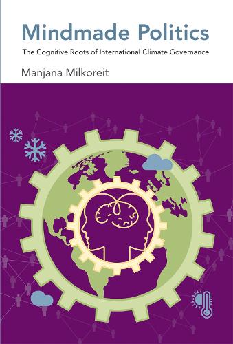 Бумажная книга «Mindmade Politics: The Cognitive Roots of International Climate Governance», автор Манджана Милкорейт - фото №1