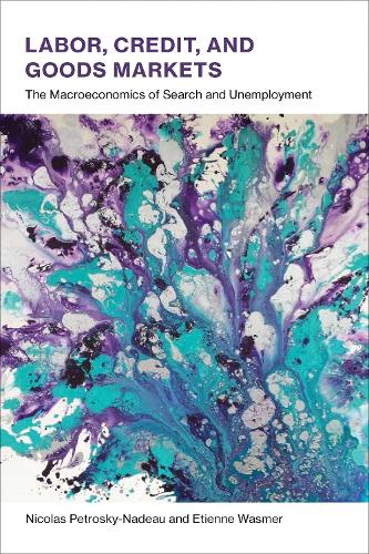 Бумажная книга «Labor, Credit, and Goods Markets: The Macroeconomics of Search and Unemployment», авторов Этьен Васмер, Николя Петроски-Надо - фото №1