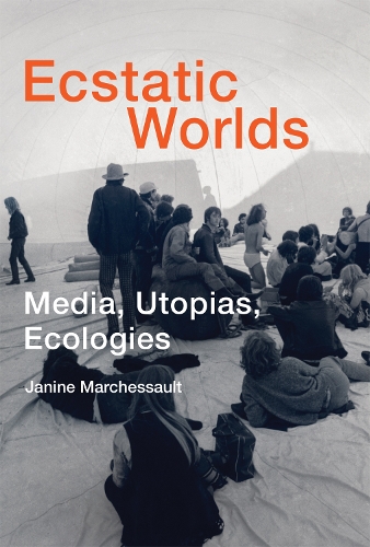 Бумажная книга «Ecstatic Worlds: Media, Utopias, Ecologies», автор Джанин Маршессо - фото №1