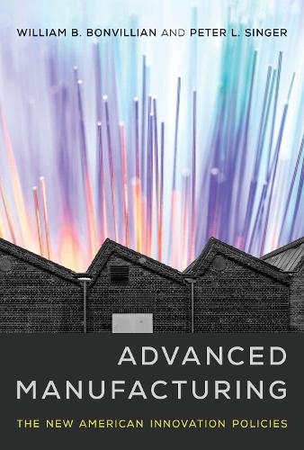 Бумажная книга «Advanced Manufacturing: The New American Innovation Policies», авторов Питер Л. Сингер, Уильям Б. Бонвильян - фото №1