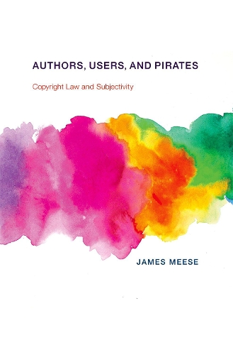 Бумажная книга «Authors, Users, and Pirates: Copyright Law and Subjectivity», автор Джеймс Миз - фото №1