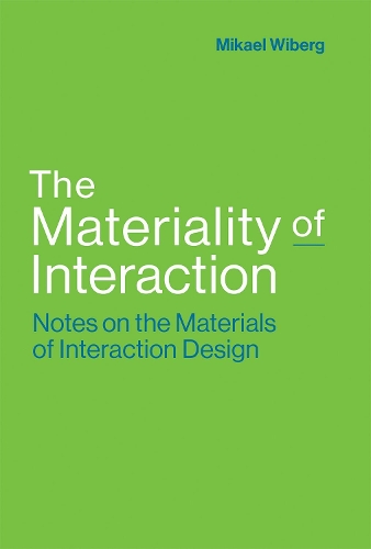 [object Object] «The Materiality of Interaction: Notes on the Materials of Interaction Design», автор Мікаель Віберг - фото №1