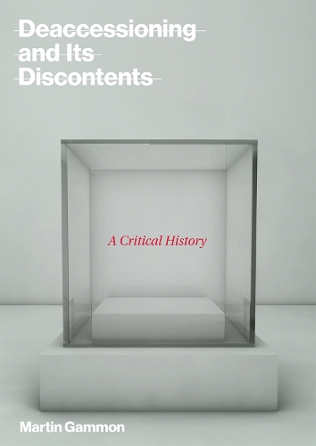 Бумажная книга «Deaccessioning and its Discontents: A Critical History», автор Мартин Гаммон - фото №1