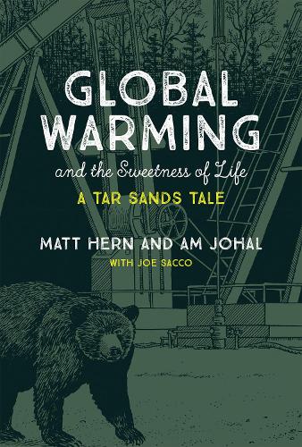Бумажная книга «Global Warming and the Sweetness of Life: A Tar Sands Tale», авторов Ам Джохал, Мэтт Херн - фото №1