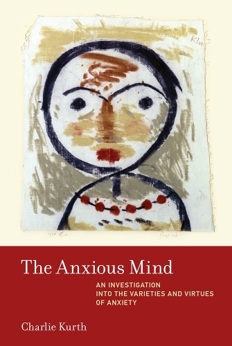 Бумажная книга «The Anxious Mind: An Investigation into the Varieties and Virtues of Anxiety», автор Чарли Курт - фото №1