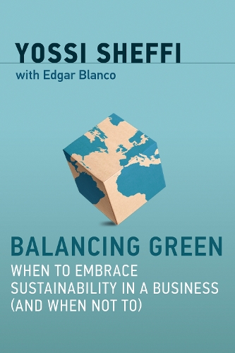 Бумажная книга «Balancing Green: When to Embrace Sustainability in a Business (and When Not To)», автор Йосси Шеффи - фото №1