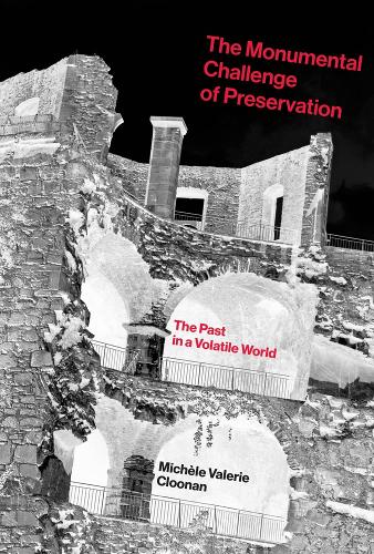 Бумажная книга «The Monumental Challenge of Preservation: The Past in a Volatile World», автор Мишель Клунан - фото №1