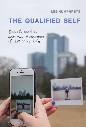 Бумажная книга «The Qualified Self: Social Media and the Accounting of Everyday Life», автор Ли Хамфрис - фото №1