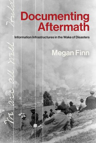 [object Object] «Documenting Aftermath: Event Epistemology and the Informatics of Disaster», автор Меган Финн - фото №1